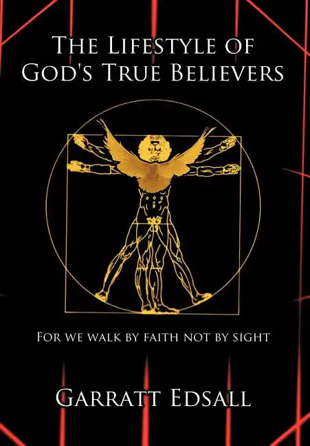 The Lifestyle of God's True Believers: For we walk by faith not by sight - Hardcover