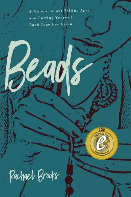 Beads: A Memoir about Falling Apart and Putting Yourself Back Together Again - Paperback