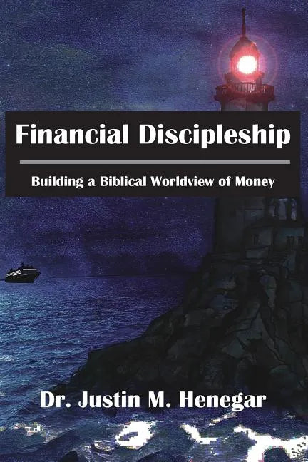 Financial Discipleship: Building a Biblical Worldview of Money - Paperback
