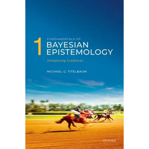 Fundamentals of Bayesian Epistemology 1: Introducing Credences - Paperback