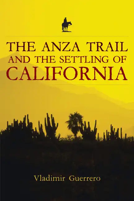 The Anza Trail and the Settling of California - Paperback