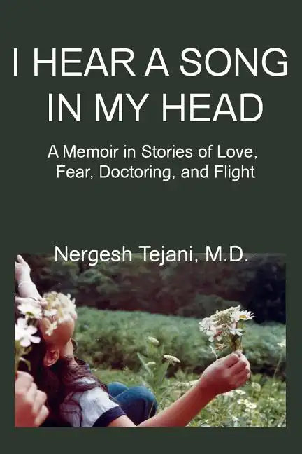 I Hear a Song in My Head: A Memoir in Stories of Love, Fear, Doctoring, and Flight - Paperback