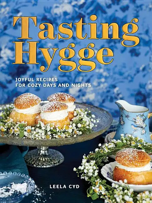 Tasting Hygge: Joyful Recipes for Cozy Days and Nights - Hardcover
