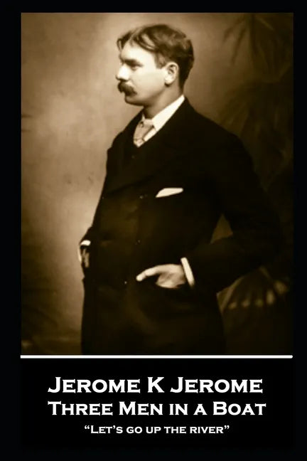 Jerome K Jerome - Three Men in a Boat: 