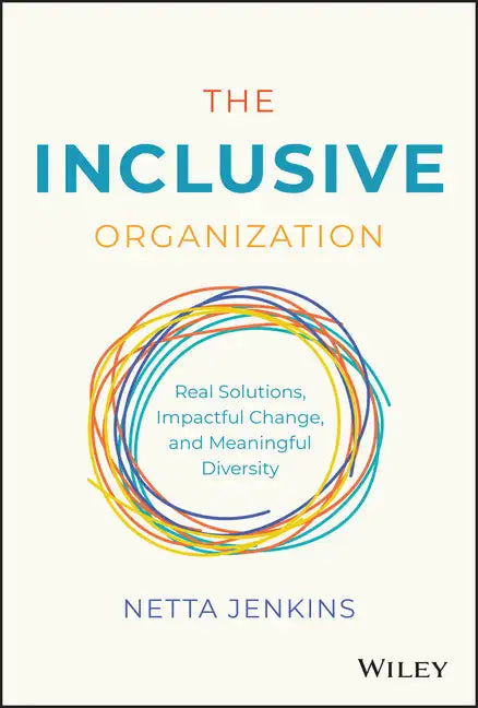 The Inclusive Organization: Real Solutions, Impactful Change, and Meaningful Diversity - Hardcover