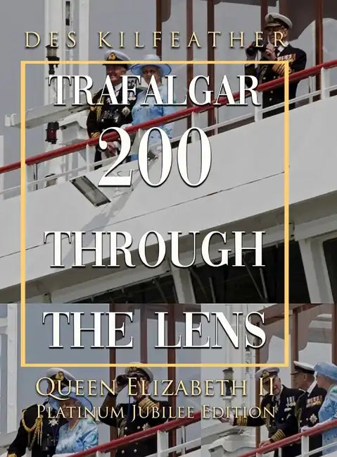 Trafalgar 200 Through The Lens Queen Elizabeth II Platinum Jubilee Edition - Hardcover
