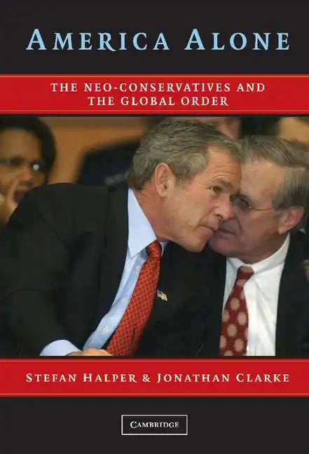 America Alone: The Neo-Conservatives and the Global Order - Hardcover