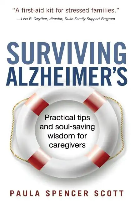 Surviving Alzheimer's: Practical tips and soul-saving wisdom for caregivers - Paperback