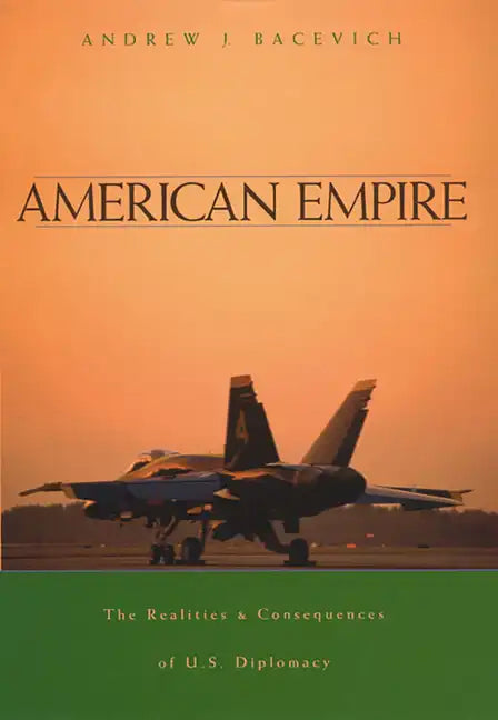 American Empire: The Realities and Consequences of U.S. Diplomacy - Paperback