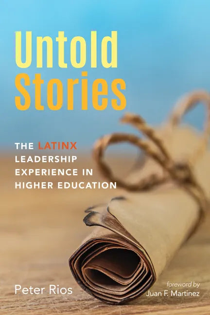 Untold Stories: The Latinx Leadership Experience in Higher Education - Hardcover