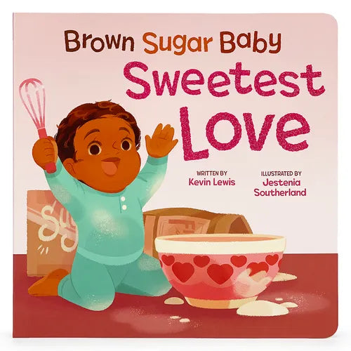 Brown Sugar Baby Sweetest Love - Board Book