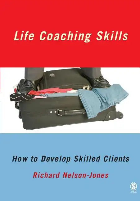 Life Coaching Skills: How to Develop Skilled Clients - Paperback