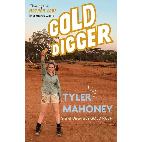 Gold Digger: Chasing the Mother Lode in a Man's World - Paperback