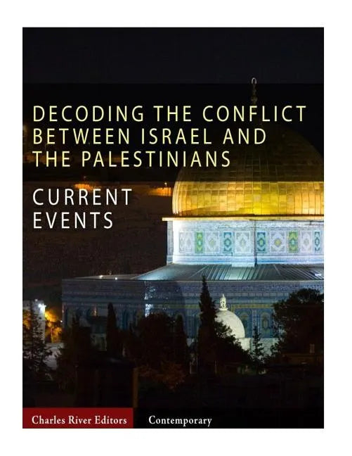 Current Events: Decoding the Conflict Between Israel and the Palestinians - Paperback
