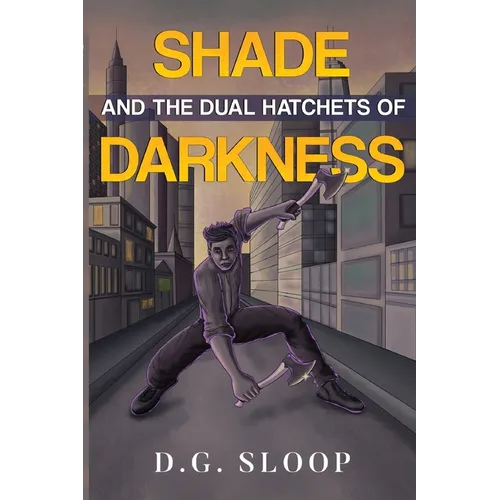 Shade and the Dual Hatchets of Darkness - Paperback