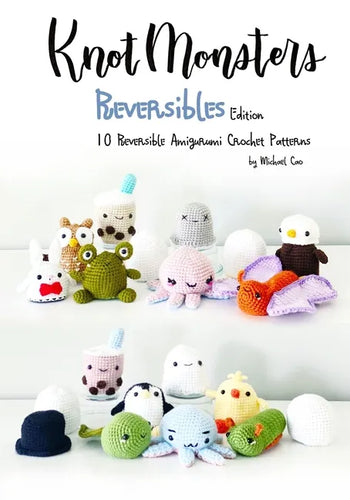 Knotmonsters: Reversible edition: 10 Reversible Amigurumi Crochet Patterns - Paperback