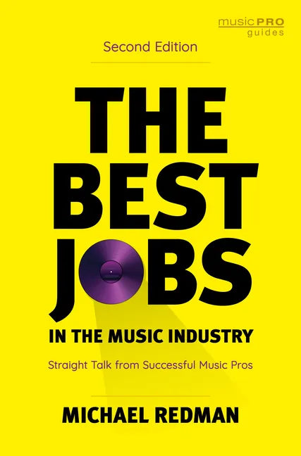 The Best Jobs in the Music Industry: Straight Talk from Successful Music Pros - Paperback