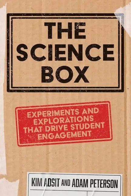 The Science Box: Experiments and Explorations that Drive Student Engagement - Paperback