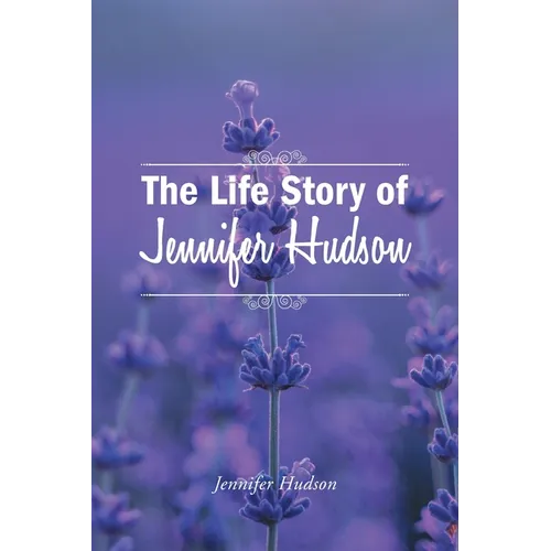 The Life Story of Jennifer Hudson - Paperback