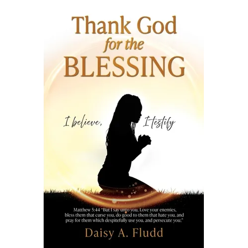 Thank God for the Blessing: I believe, I testify - Paperback