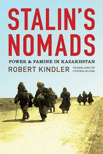 Stalin's Nomads: Power and Famine in Kazakhstan - Paperback