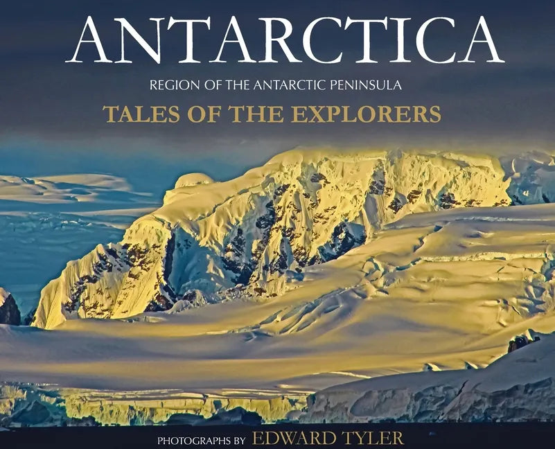 Antarctica: Tales of the Explorers - Hardcover