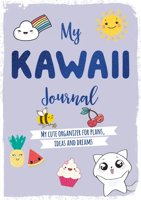 My Kawaii Journal: My Cute Organizer for Plans, Ideas and Dreams - Paperback