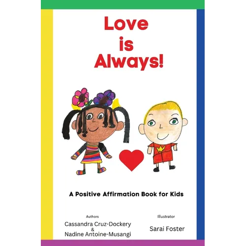 Love is Always!: A Positive Affirmation Book for Kids - Paperback