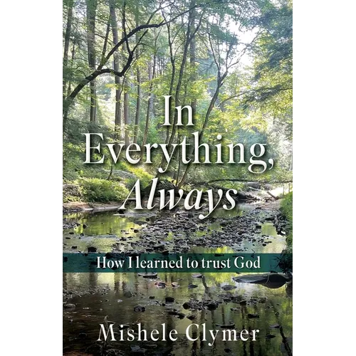 In Everything, Always: How I learned to trust God - Paperback