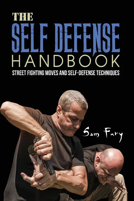 The Self-Defense Handbook: The Best Street Fighting Moves and Self-Defense Techniques - Paperback