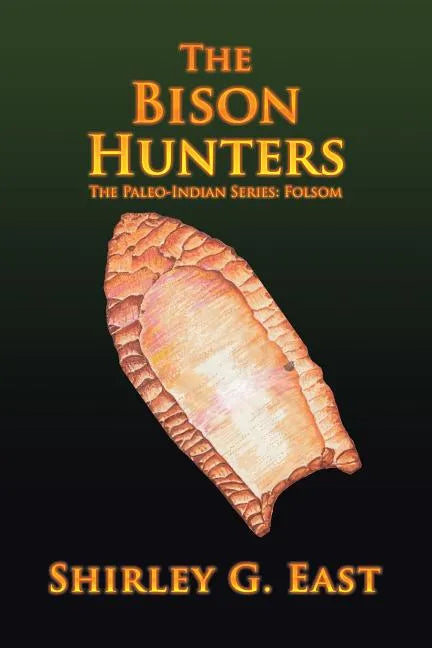 The Bison Hunters: The Paleo-Indian Series: Folsom - Paperback