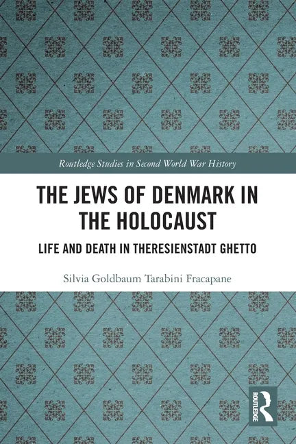 The Jews of Denmark in the Holocaust: Life and Death in Theresienstadt Ghetto - Paperback