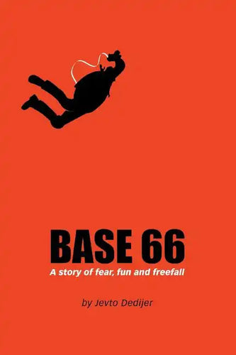 Base 66: A Story of Fear, Fun, and Freefall - Paperback
