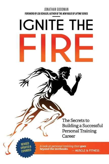 Ignite the Fire: The Secrets to Building a Successful Personal Training Career - Paperback