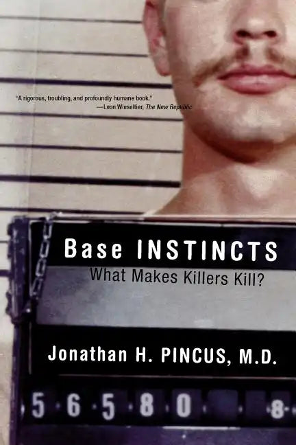 Base Instincts: What Makes Killers Kill? - Paperback