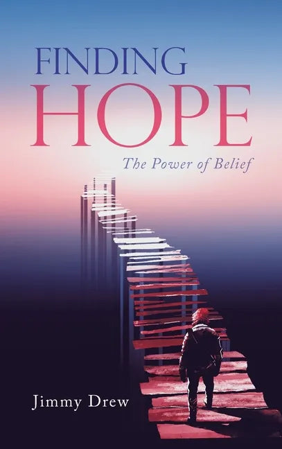 Finding Hope: The Power of Belief - Hardcover