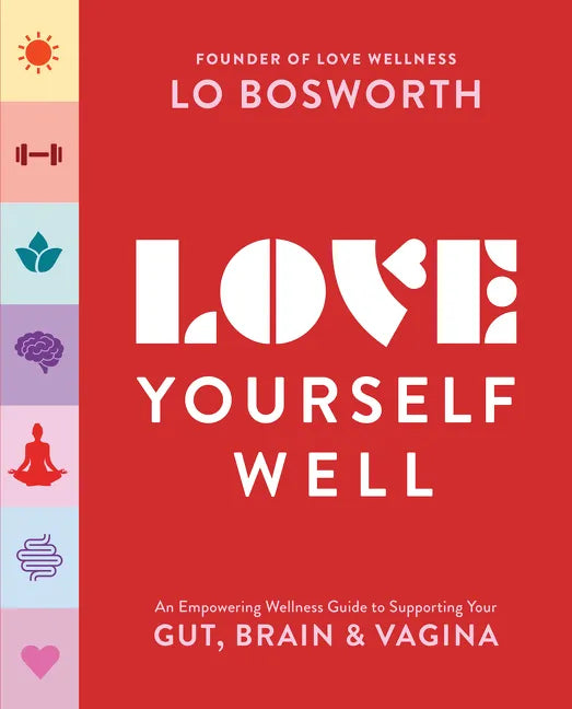 Love Yourself Well: An Empowering Wellness Guide to Supporting Your Gut, Brain, and Vagina - Paperback