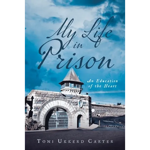 My Life in Prison: An Education of the Heart - Paperback