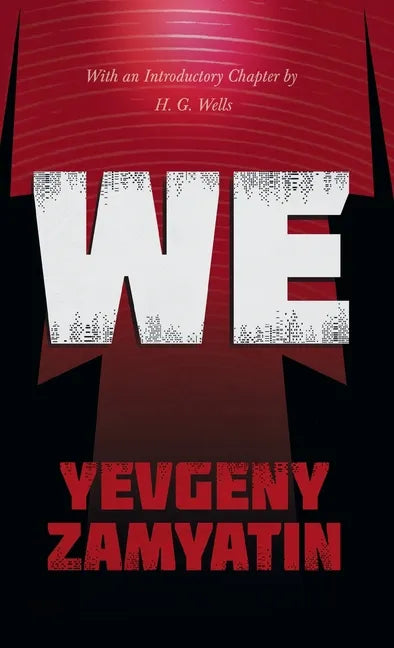 We: With the Introductory Chapter, The Revolution and Famine in Russia By H. G. Wells - Hardcover