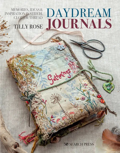Daydream Journals: Memories, Ideas and Inspiration in Stitch, Cloth & Thread - Paperback