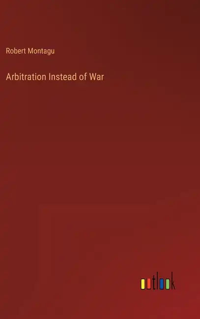 Arbitration Instead of War - Hardcover