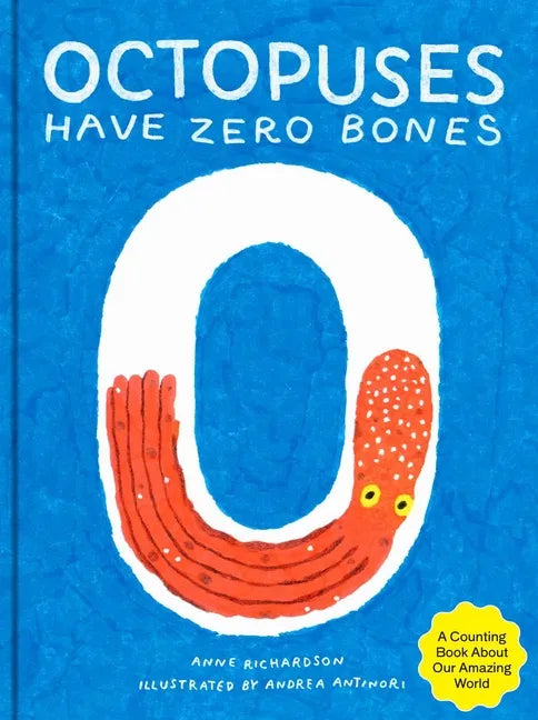 Octopuses Have Zero Bones: A Counting Book about Our Amazing World (Math for Curious Kids, Illustrated Science for Kids) - Hardcover