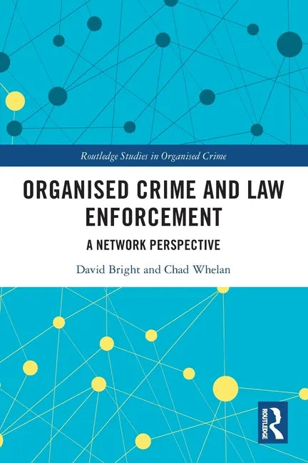 Organised Crime and Law Enforcement: A Network Perspective - Paperback
