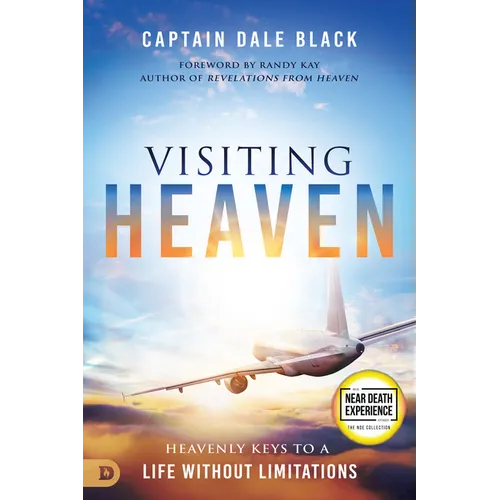 Visiting Heaven: Heavenly Keys to a Life Without Limitations - Paperback