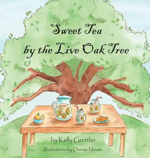 Sweet Tea by the Live Oak Tree - Hardcover