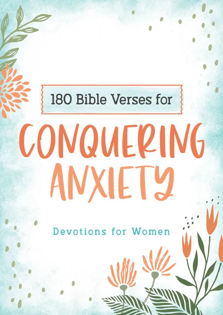 180 Bible Verses for Conquering Anxiety: Devotions for Women - Paperback