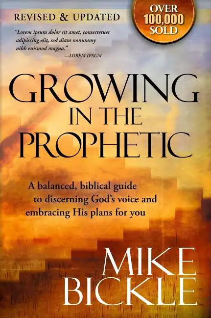Growing in the Prophetic: A Balanced, Biblical Guide to Using and Nurturing Dreams, Revelations and Spiritual Gifts as God Intended - Paperback
