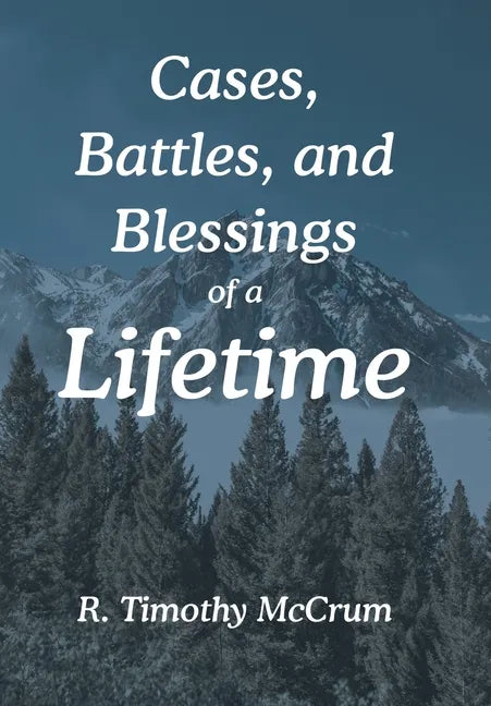 Cases, Battles, and Blessings of a Lifetime - Hardcover