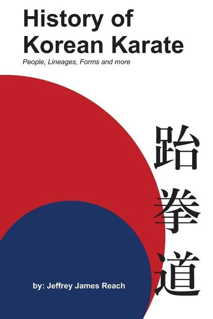 History of Korean Karate: People, Lineages, Forms and more - Paperback