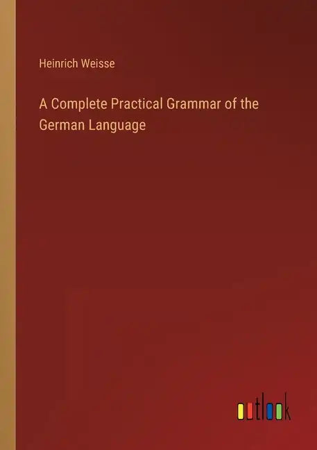 A Complete Practical Grammar of the German Language - Paperback
